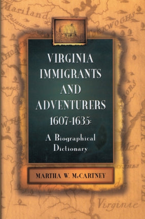 Virginia Immigrants and Adventurers 16071635 A Biographical Dictionary