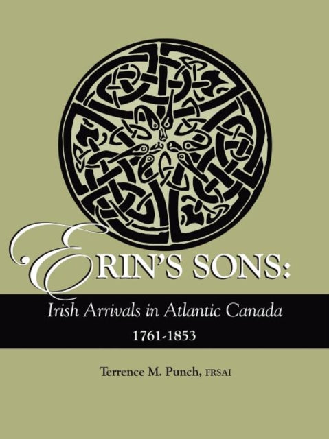 Erins Sons Irish Arrivals in Atlantic Canada 17611853