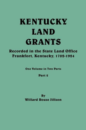 Kentucky Land Grants One Volume in Two Parts Part 2