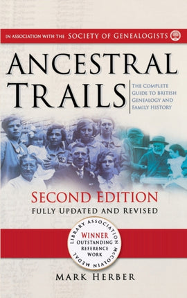 Ancestral Trails The Complete Guide to British Genealogy and Family History Second Edition Fully Updated and Revised