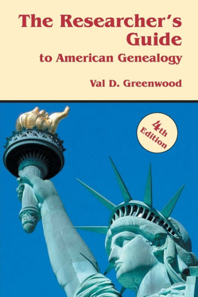 The Researchers Guide to American Genealogy 4th Edition