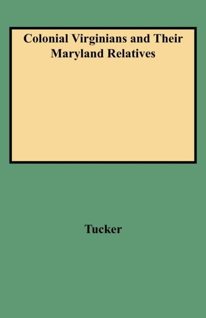 Colonial Virginians and Their Maryland Relatives