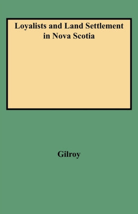 Loyalists and Land Settlement in Nova Scotia