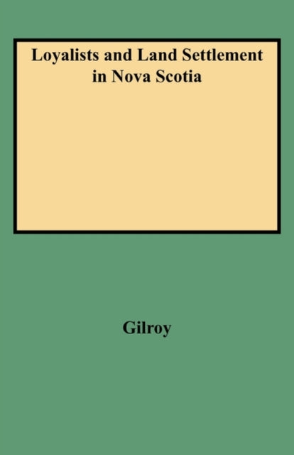 Loyalists and Land Settlement in Nova Scotia