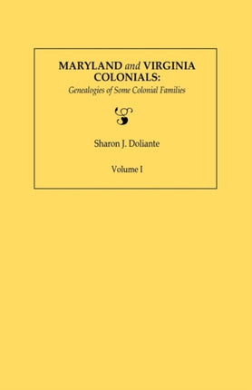 Maryland and Virginia Colonials Genealogies of Some Coloonial Families Volume I