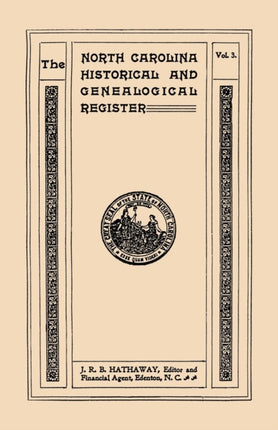 The North Carolina Historical and Genealogical Register Eleven Numbers Bound in Three Volumes Volume Three