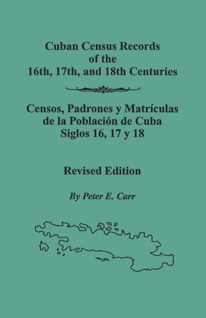 Cuban Census Records of the 16th 17th and 18th Centuries Revised Edition