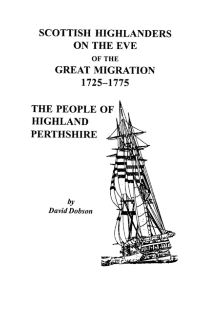 Scottish Highlanders on the Eve of the Great Migration 17251775 The People of Highland Perthshire