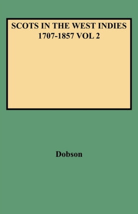 Scots in the West Indies 17071857 Vol 2