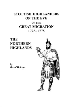 Scottish Highlanders on the Eve of the Great Migration 17251775 The Northern Highlands