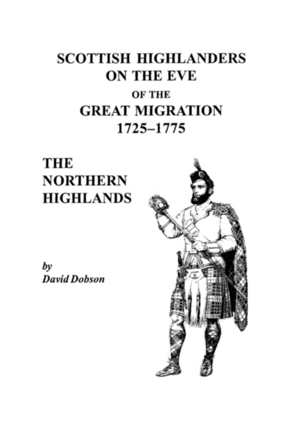Scottish Highlanders on the Eve of the Great Migration 17251775 The Northern Highlands