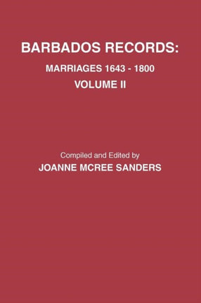 Barbados Records Marriages 16431800 Volume II Includes Index to Both Volumes I  II