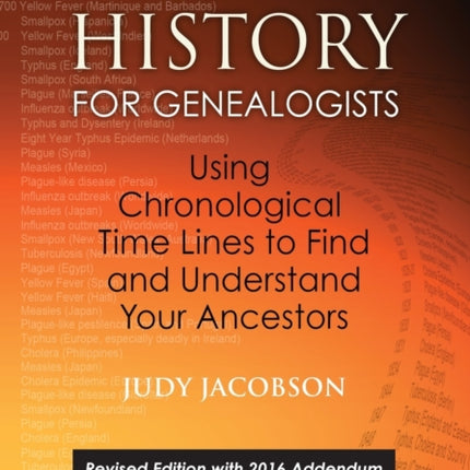 History for Genealogists Using Chronological TIme Lines to Find and Understand Your Ancestors Revised Edition with 2016 Addendum Incorporating  to the 2009 Edition by Denise Larson