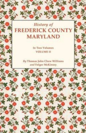 History of Frederick County Maryland in Two Volumes Volume II