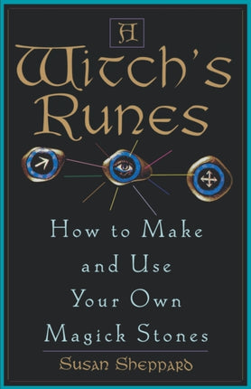 Witchs Runes How to Make and Use Your Own Magick Stones