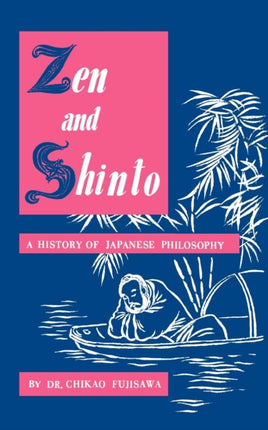Zen and Shinto A History of Japanese Philosophy