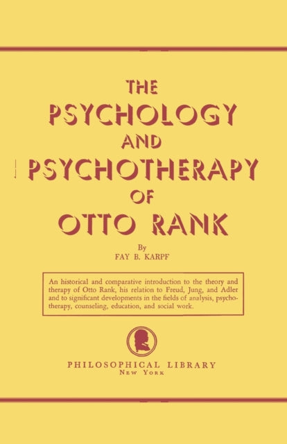The Psychology and Psychotherapy of Otto Rank An Historical and Comparative Introduction
