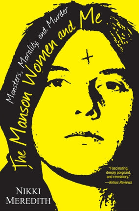 The Manson Women And Me: Monsters, Morality, and Murder