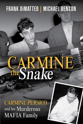 Carmine The Snake: Carmine Persico and His Murderous Mafia Family