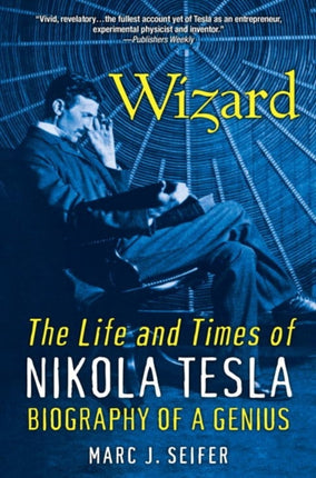 Wizard: The Life And Times Of Nikola Tesla: Biography of a Genius