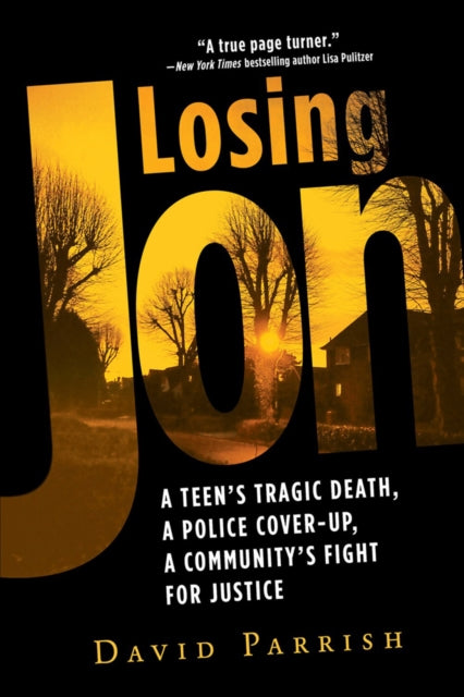 Losing Jon: A Teen's Tragic Death, a Police Cover-Up, a Community's Fight for Justice