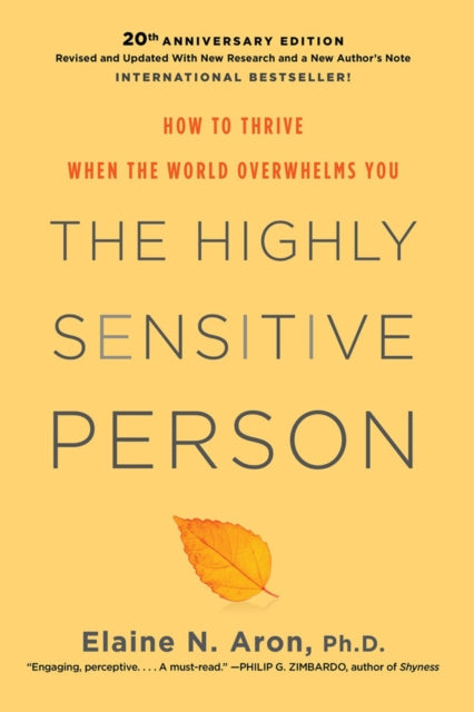 The Highly Sensitive Person: How To Thrive When The World Overwhelms You