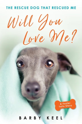 Will You Love Me?: The Rescue Dog That Rescued Me