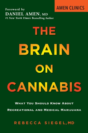 The Brain On Cannabis: What You Should Know about Recreational and Medical Marijuana