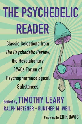 The Psychedelic Reader: Classic Selections from the Psychedelic Review, The Revolutionary 1960's Forum of Psychopharmacological Substanc