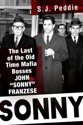 Sonny: The Last of the Old Time Mafia Bosses, John 'Sonny' Franzese