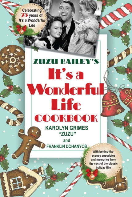 Zuzu Bailey's It's A Wonderful Life Cookbook