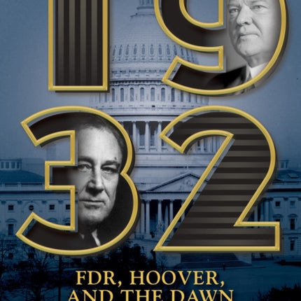 1932: FDR, Hoover and the Dawn of a New America