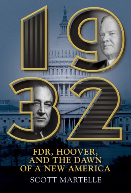 1932: FDR, Hoover and the Dawn of a New America