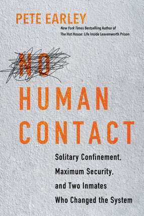 No Human Contact: Solitary Confinement, Maximum Security, and Two Inmates Who Changed the System