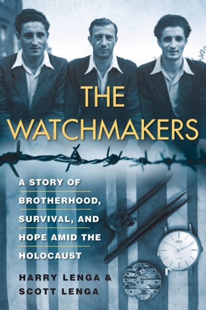 The Watchmakers: A Powerful WW2 Story of Brotherhood, Survival, and Hope Amid the Holocaust