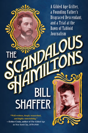 The Scandalous Hamiltons: A Gilded Age Grifter, a Founding Father's Disgraced Descendant and a Trial at the Dawn of Tabloid Journalism