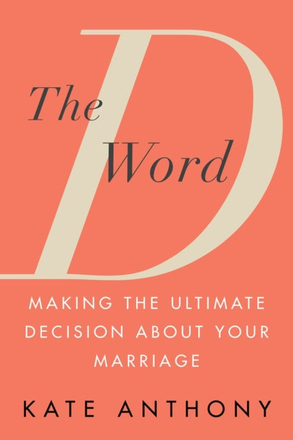 The D Word: Making the Ultimate Decision About Your Marriage