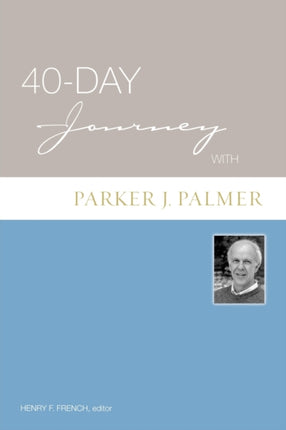 40Day Journey with Parker J. Palmer
