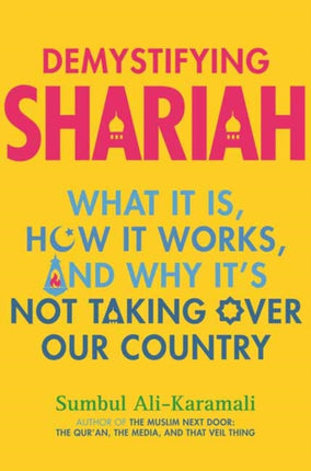 Demystifying Shariah: What It Is, How It Works, and Why It’s Not Taking Over Our Country