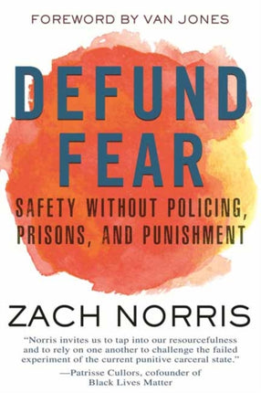 Defund Fear Safety Without Policing Prisons and