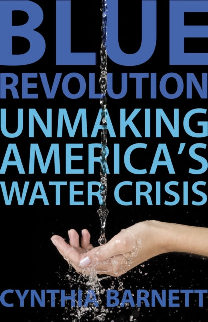 Blue Revolution Unmaking Americas Water Crisis