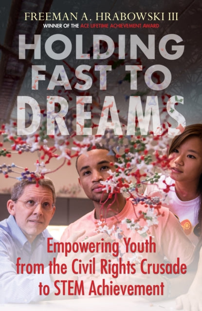 Holding Fast to Dreams: Empowering Youth from the Civil Rights Crusade to STEM Achievement