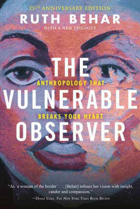 The Vulnerable Observer: Anthropology That Breaks Your Heart