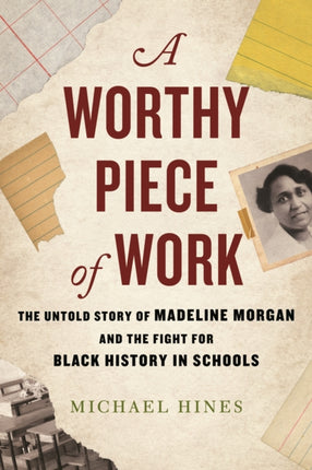 A Worthy Piece of Work: The Untold Story of Madeline Morgan and the Fight for Black History in Schools