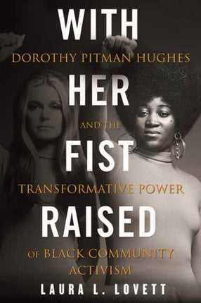 With Her Fist Raised: Dorothy Pitman Hughes and the Transformative Power of Black Community Activism