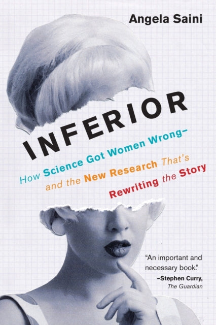 Inferior: How Science Got Women Wrong-and the New Research That's Rewriting the Story