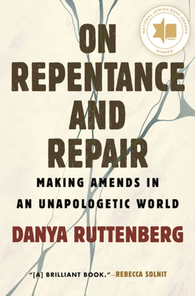 On Repentance And Repair: Making Amends in an Unapologetic World