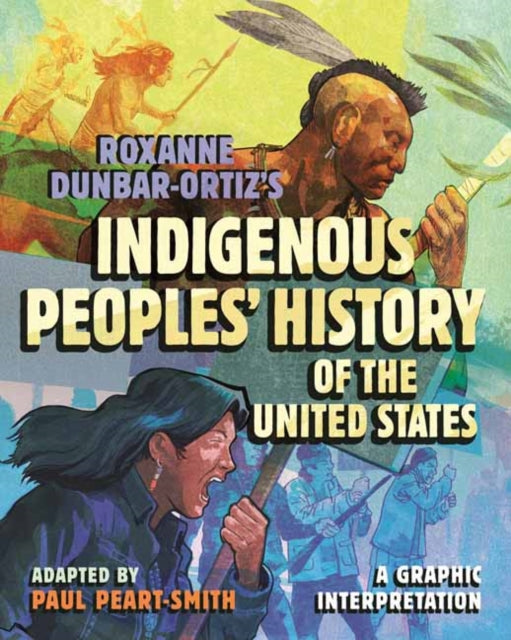 Roxanne DunbarOrtizs Indigenous Peoples History of the United States