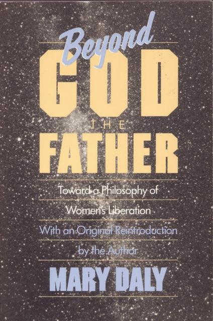 Beyond God the Father: Toward a Philosophy of Women's Liberation