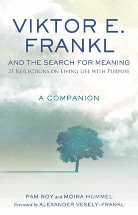 Viktor E. Frankl and the Search for Meaning
